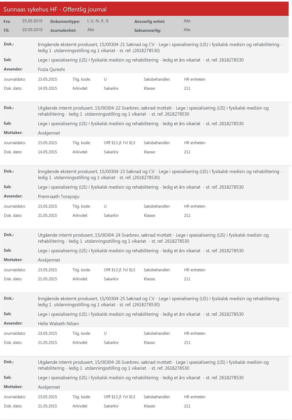 2015 Arkivdel: Sakarkiv Inngående eksternt produsert, 15/00304-23 Søknad og CV - Lege i spesialisering (LIS) i fysikalsk medisin og rehabilitering - Premnaath Torayraju tgående internt produsert,