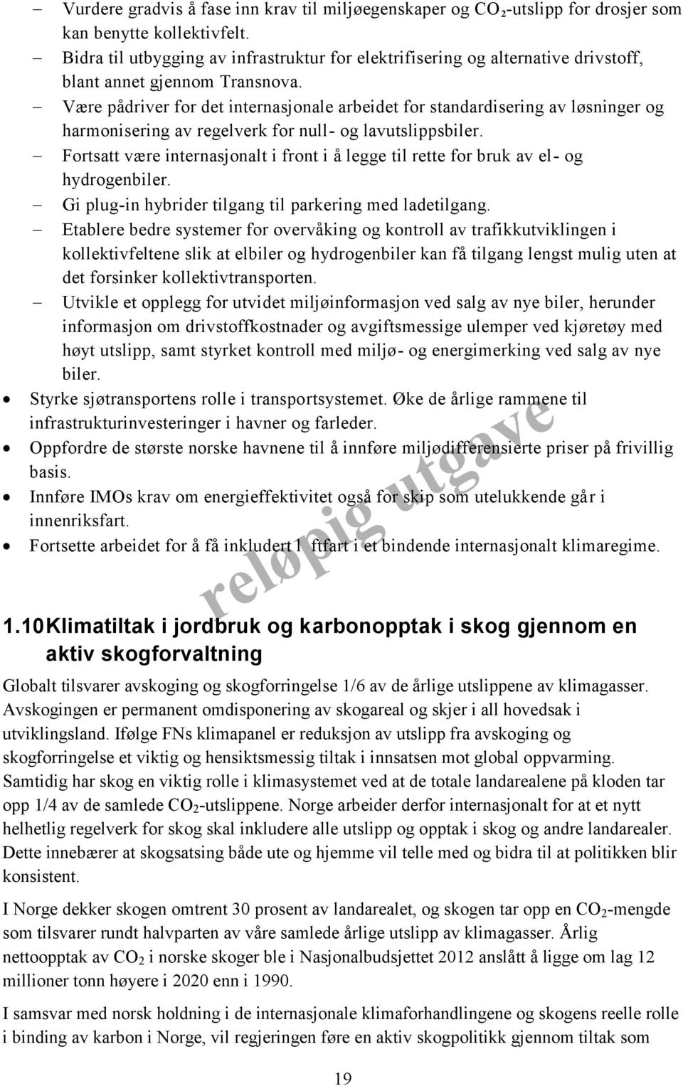 Være pådriver for det internasjonale arbeidet for standardisering av løsninger og harmonisering av regelverk for null- og lavutslippsbiler.