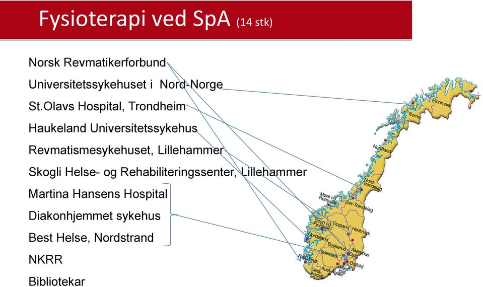Olavs Hospital, Trondheim Haukeland Universitetssykehus Revmatismesykehuset,