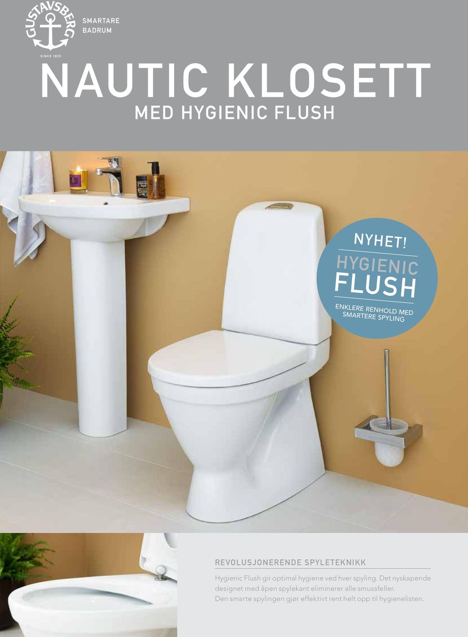 SPYLETEKNIKK Hygienic Flush gir optimal hygiene ved hver spyling.