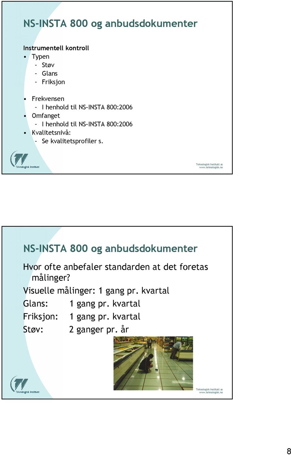 s. Hvor ofte anbefaler standarden at det foretas målinger?