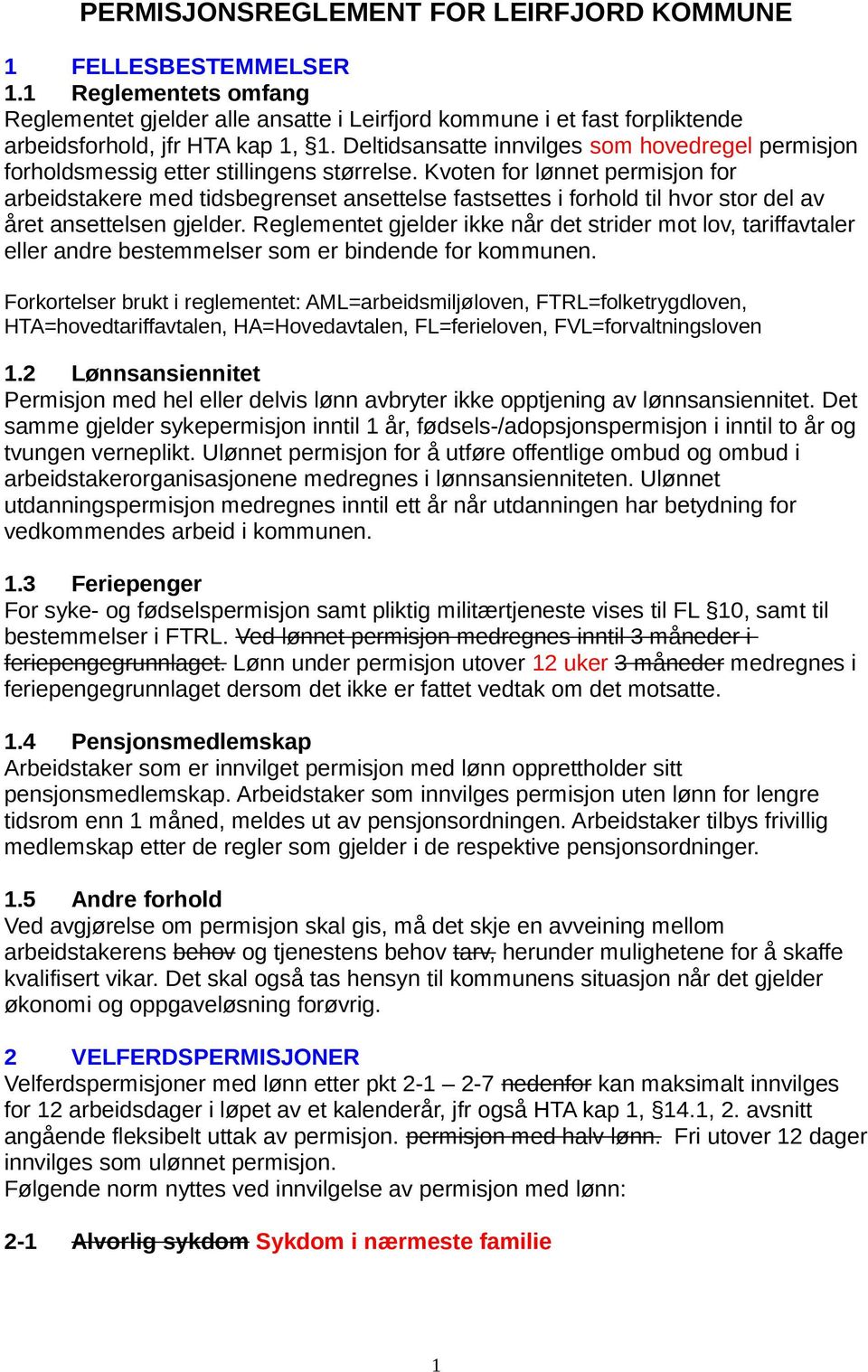 Kvoten for lønnet permisjon for arbeidstakere med tidsbegrenset ansettelse fastsettes i forhold til hvor stor del av året ansettelsen gjelder.