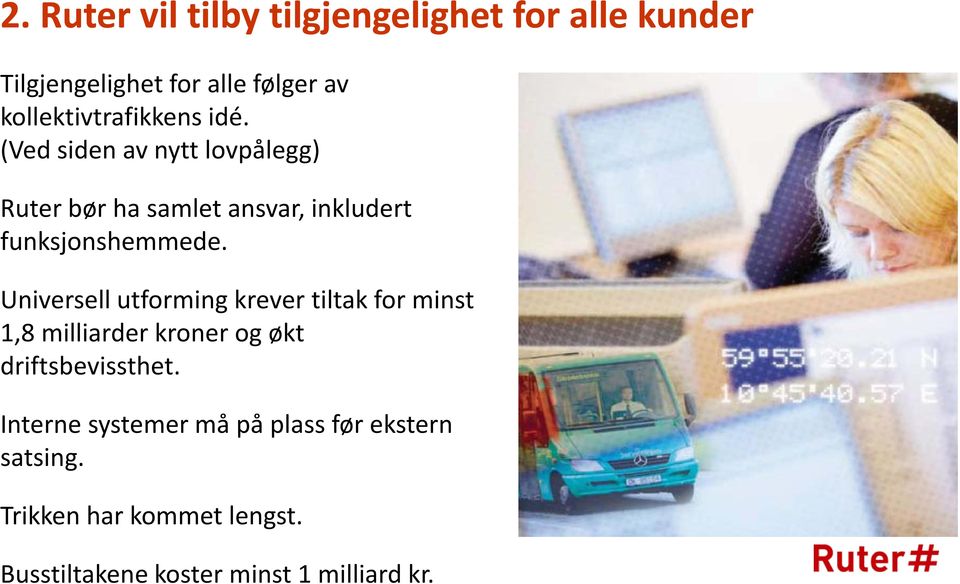 (Ved siden av nytt lovpålegg) Ruter bør ha samlet ansvar, inkludert funksjonshemmede.