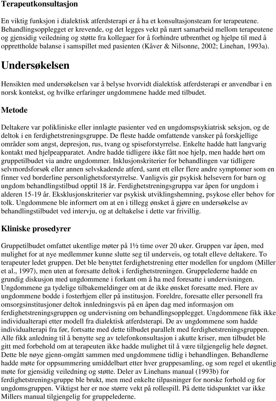 balanse i samspillet med pasienten (Kåver & Nilsonne, 2002; Linehan, 1993a).