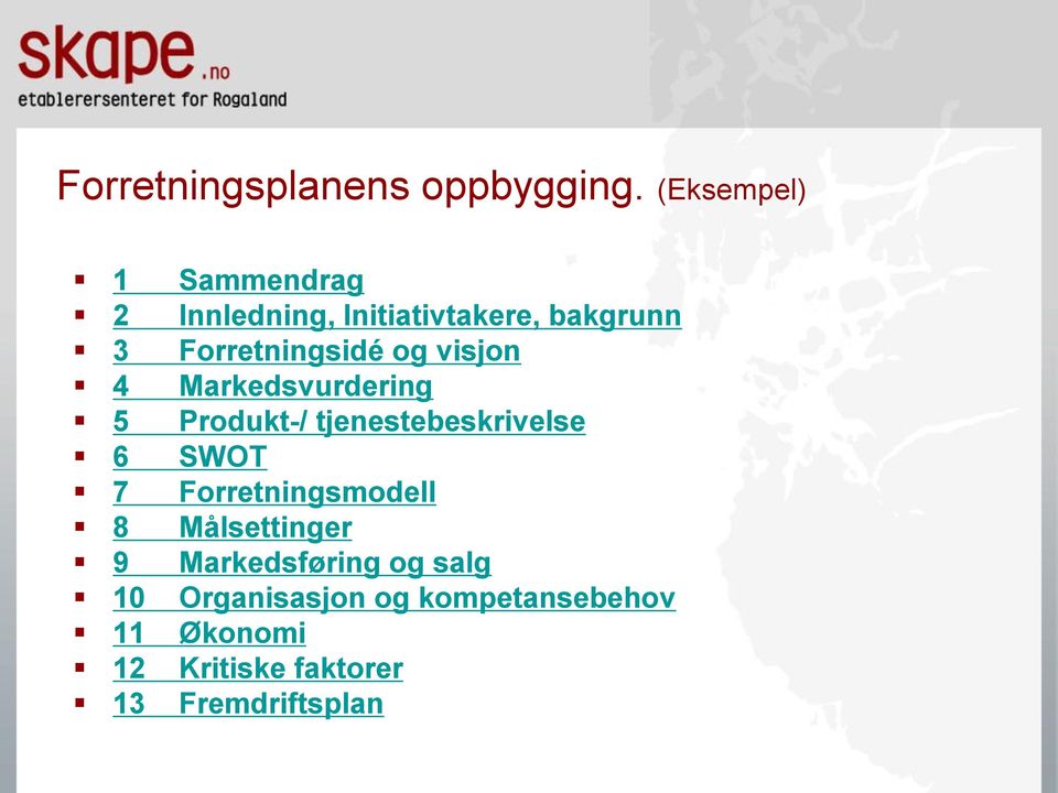 og visjon 4 Markedsvurdering 5 Produkt-/ tjenestebeskrivelse 6 SWOT 7