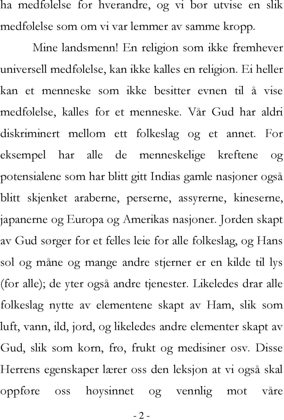 For eksempel har alle de menneskelige kreftene og potensialene som har blitt gitt Indias gamle nasjoner også blitt skjenket araberne, perserne, assyrerne, kineserne, japanerne og Europa og Amerikas