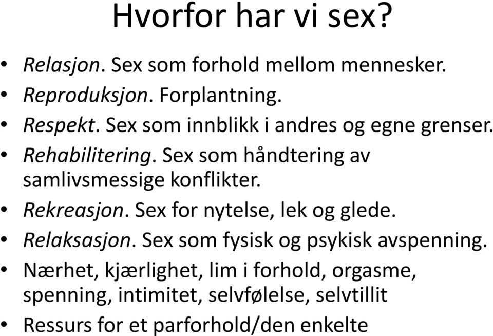 Rekreasjon. Sex for nytelse, lek og glede. Relaksasjon. Sex som fysisk og psykisk avspenning.