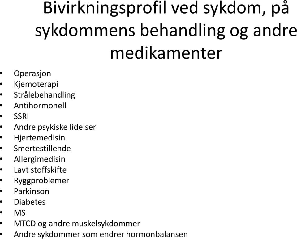 Hjertemedisin Smertestillende Allergimedisin Lavt stoffskifte Ryggproblemer