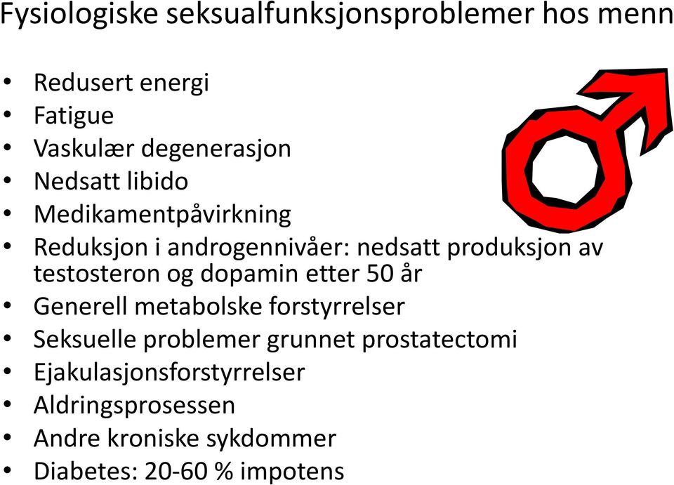 testosteron og dopamin etter 50 år Generell metabolske forstyrrelser Seksuelle problemer grunnet