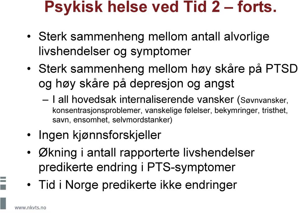 skåre på depresjon og angst I all hovedsak internaliserende vansker (Søvnvansker, konsentrasjonsproblemer, vanskelige