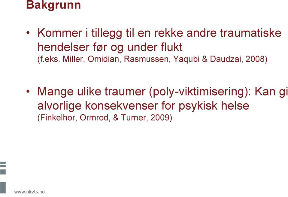 Miller, Omidian, Rasmussen, Yaqubi & Daudzai, 2008) Mange ulike