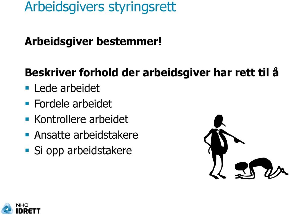 Beskriver forhold der arbeidsgiver har rett til