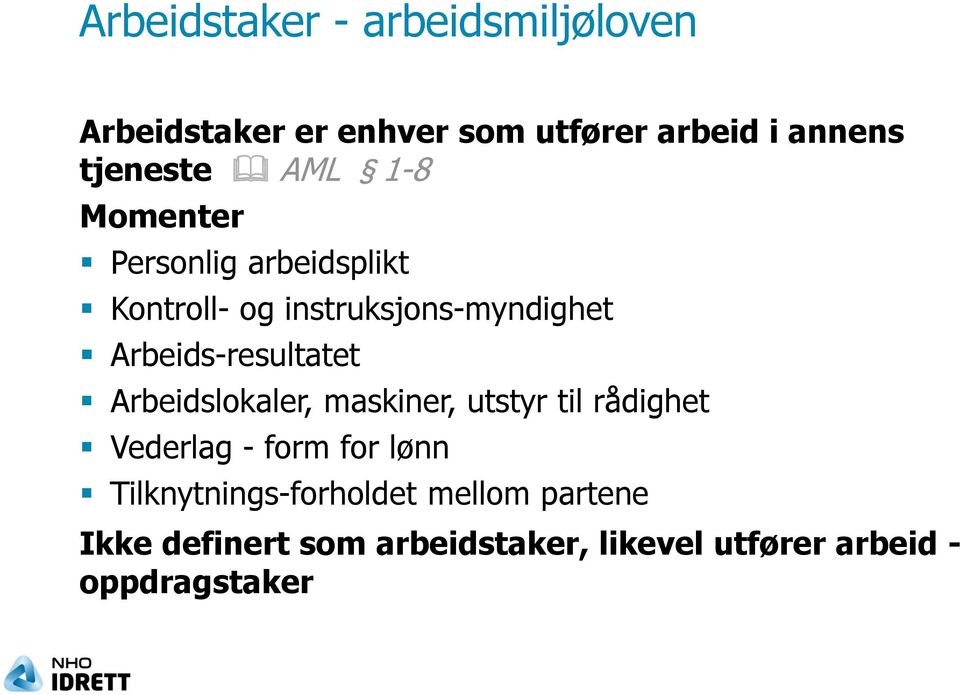 Arbeids-resultatet Arbeidslokaler, maskiner, utstyr til rådighet Vederlag - form for lønn