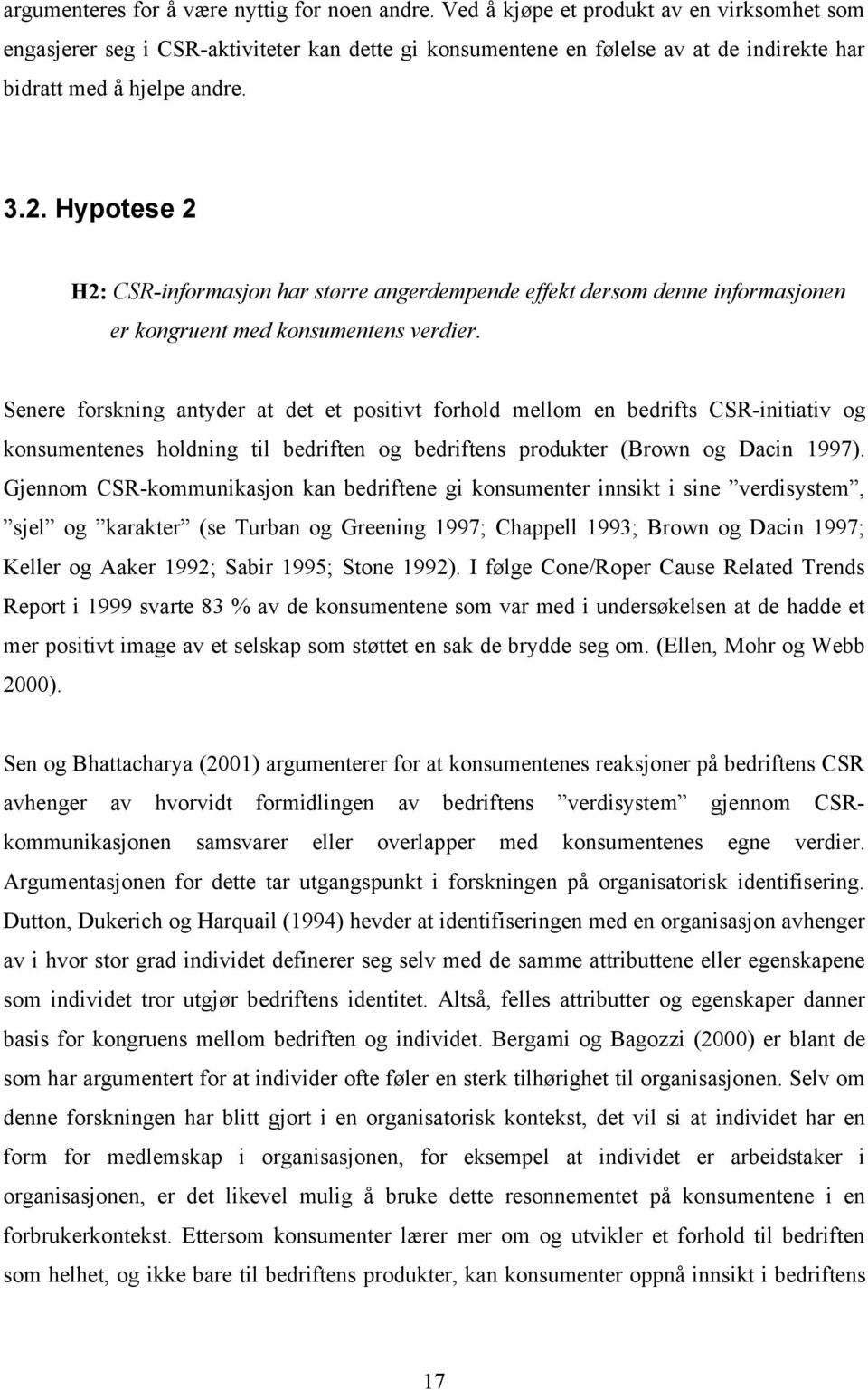 Hypotese 2 H2: CSR-informasjon har større angerdempende effekt dersom denne informasjonen er kongruent med konsumentens verdier.