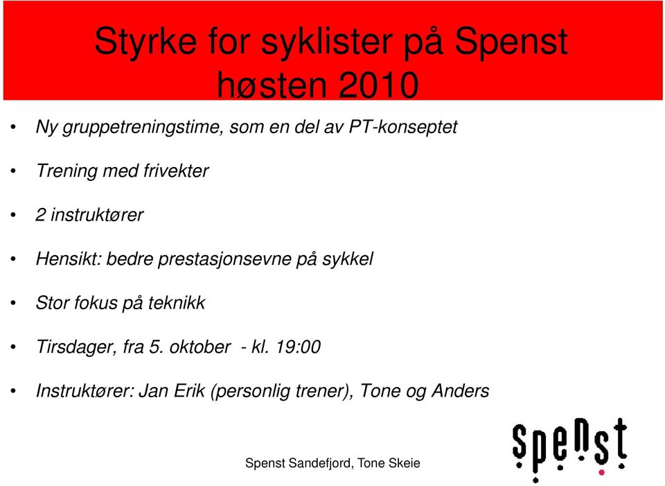 bedre prestasjonsevne på sykkel Stor fokus på teknikk Tirsdager, fra 5.