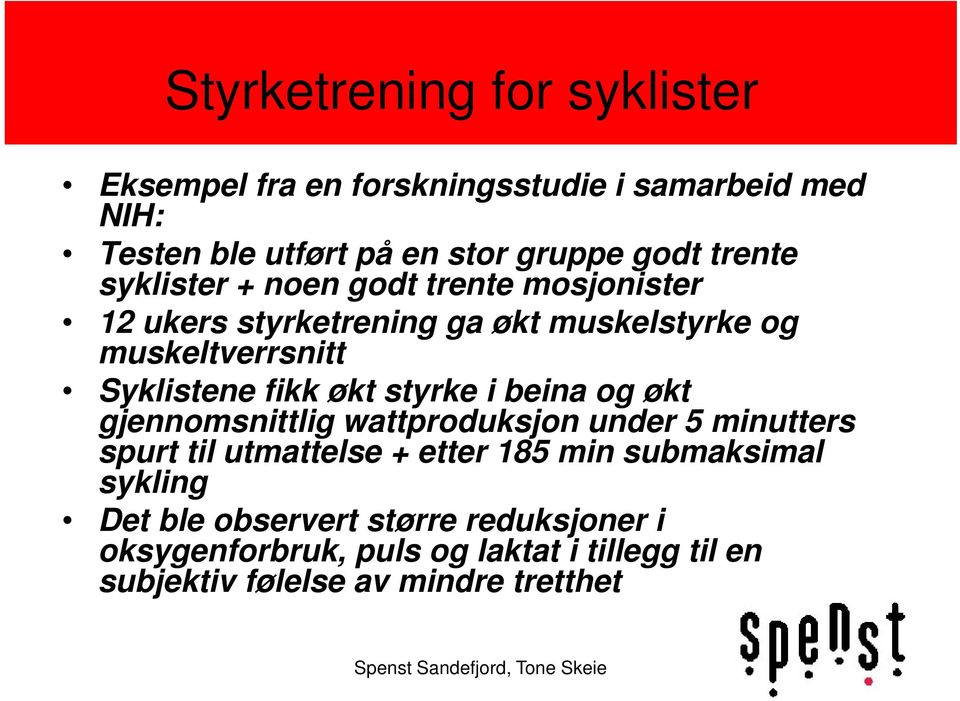 økt styrke i beina og økt gjennomsnittlig wattproduksjon under 5 minutters spurt til utmattelse + etter 185 min submaksimal