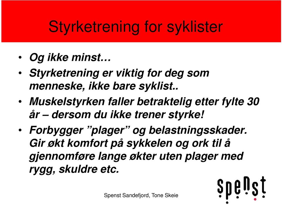 . Muskelstyrken faller betraktelig etter fylte 30 år dersom du ikke trener styrke!