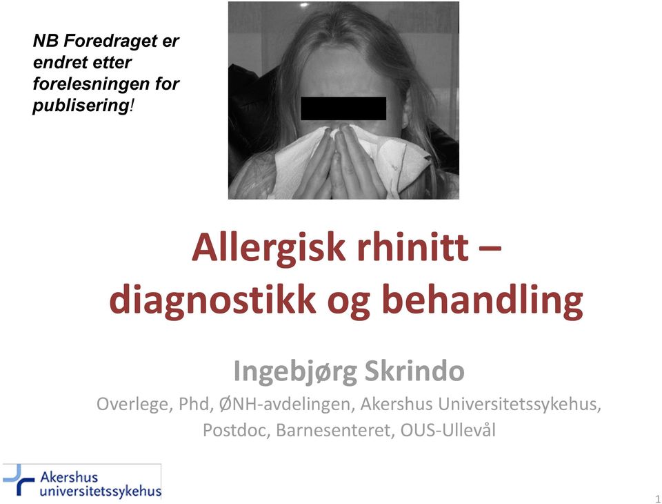 Allergisk rhinitt diagnostikk og behandling Ingebjørg