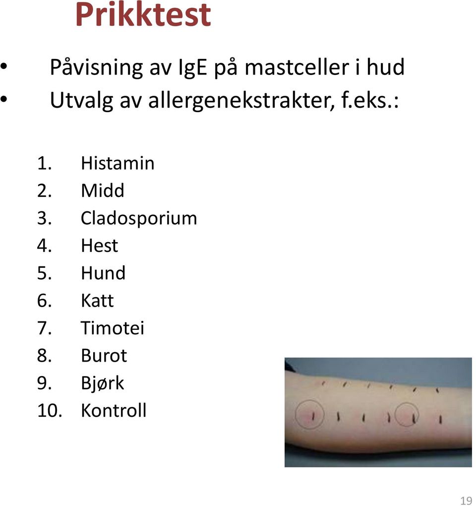 Histamin 2. Midd 3. Cladosporium 4. Hest 5.