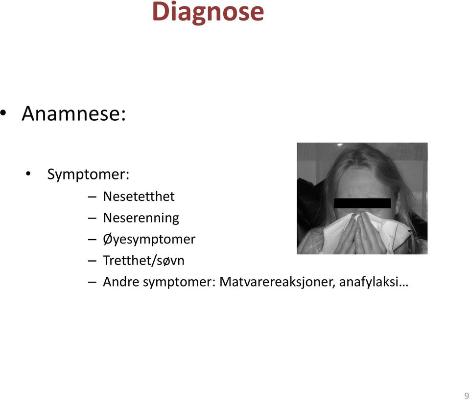 Øyesymptomer Tretthet/søvn Andre