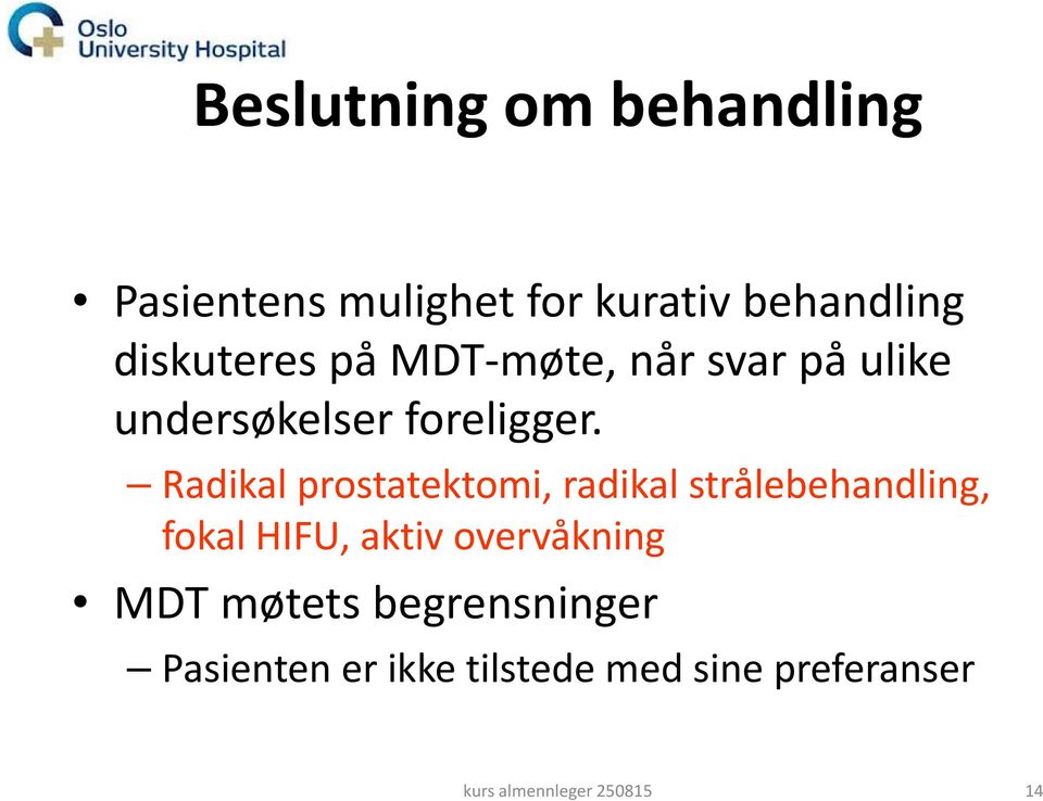 Radikal prostatektomi, radikal strålebehandling, fokal HIFU, aktiv