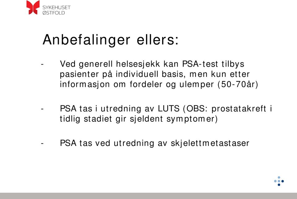 ulemper (50-70år) - PSA tas i utredning av LUTS (OBS: prostatakreft i