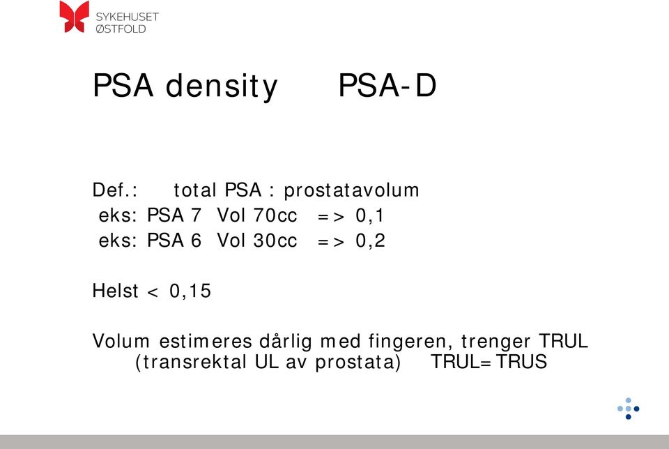 0,1 eks: PSA 6 Vol 30cc => 0,2 Helst < 0,15 Volum