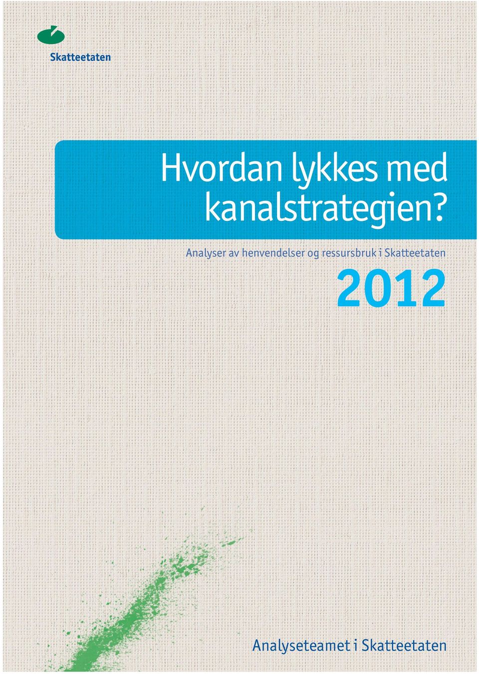 2012 Utgitt av: Skatteetaten Mars 2012 Trykk: