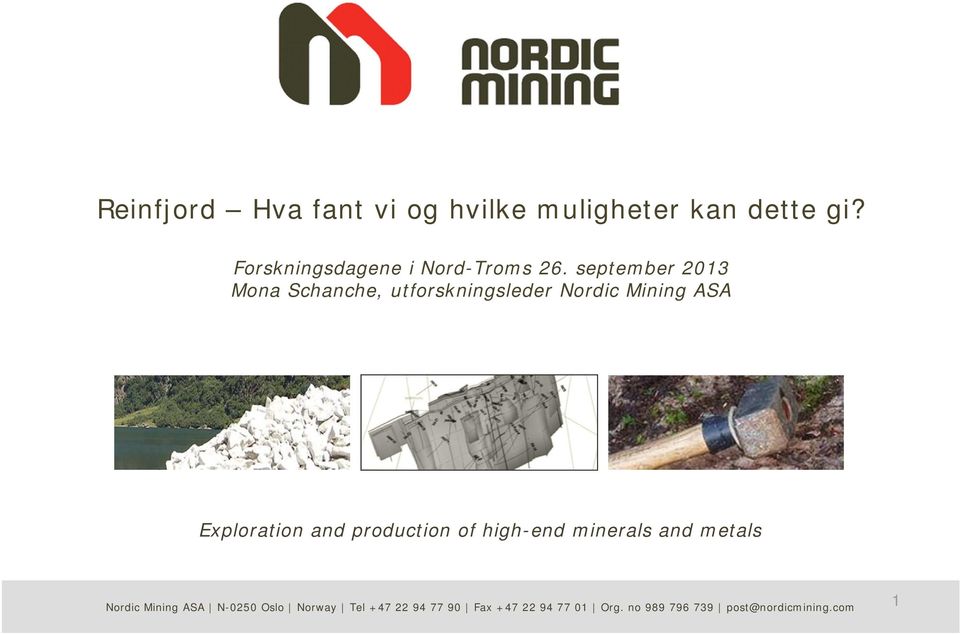 september 2013 Mona Schanche, utforskningsleder Nordic Mining ASA Exploration and