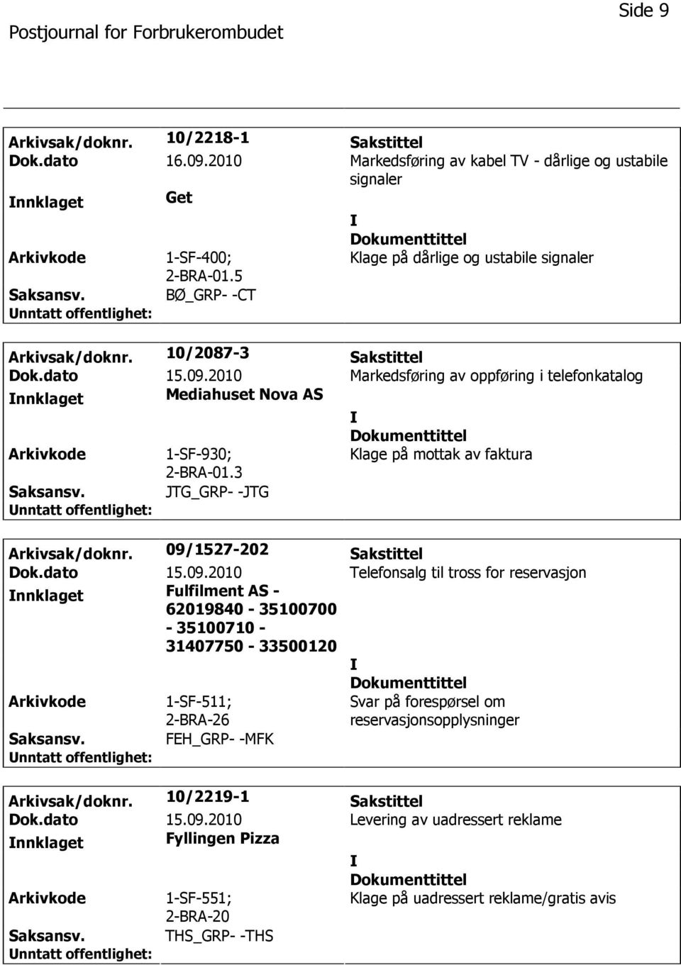 3 Klage på mottak av faktura JTG_GRP- -JTG Arkivsak/doknr. 09/