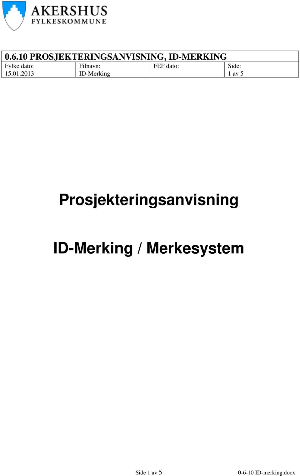 2013 Filnavn: ID-Merking FEF dato: Side: 1 av 5