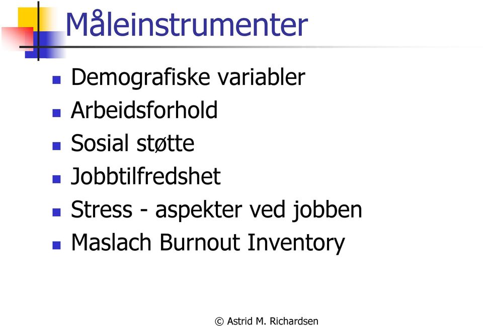 støtte Jobbtilfredshet Stress -