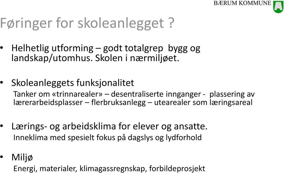 lærerarbeidsplasser flerbruksanlegg utearealer som læringsareal Lærings- og arbeidsklima for elever og