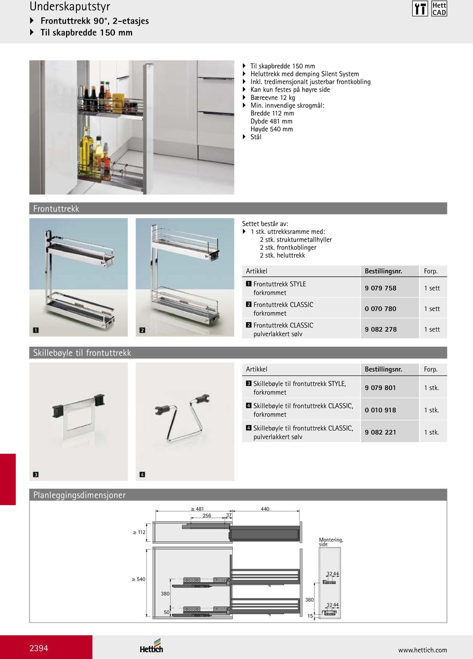 strukturmetallhyller 2 stk. frontkoblinger 2 stk. heluttrekk Artikkel Bestillingsnr. Forp.