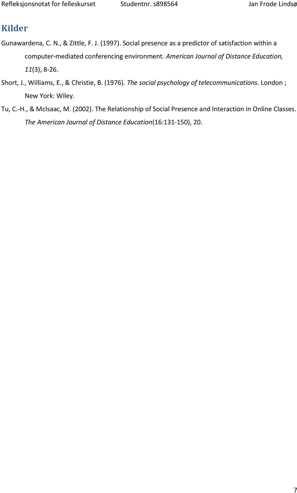 American Journal of Distance Education, 11(3), 8-26. Short, J., Williams, E., & Christie, B. (1976).