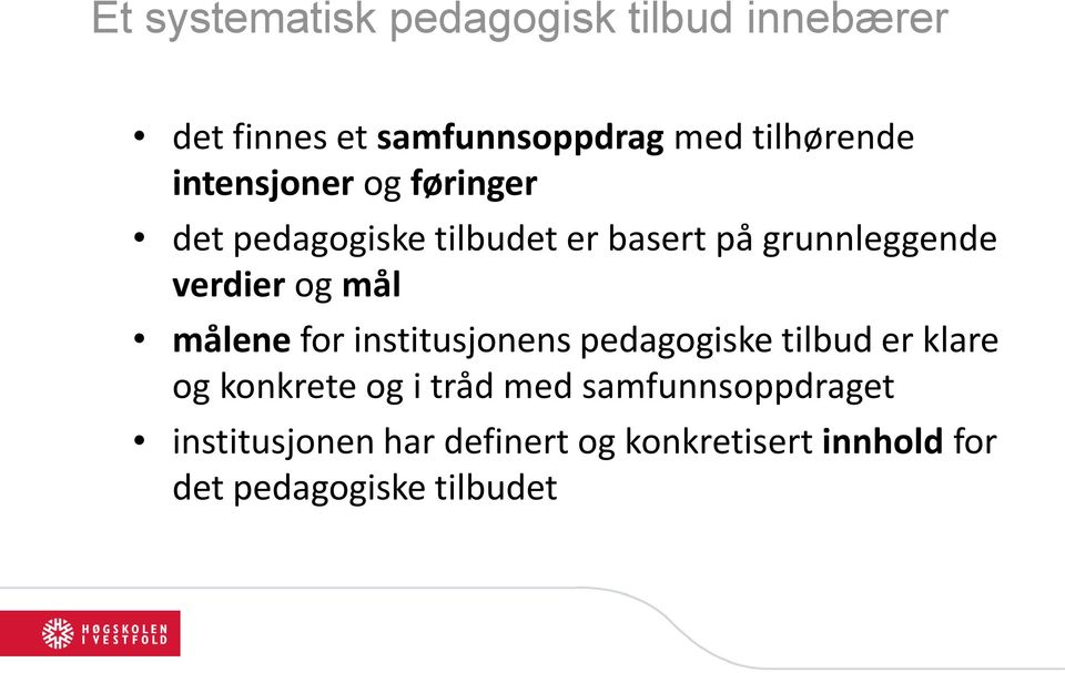 mål målene for institusjonens pedagogiske tilbud er klare og konkrete og i tråd med