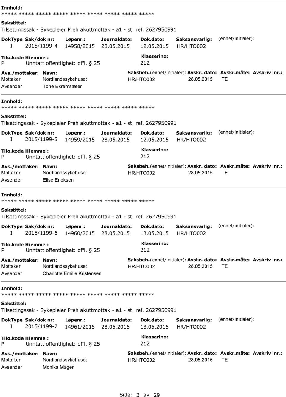 2015 TE Avsender Elise Enoksen nnhold: Tilsettingssak - Sykepleier reh akuttmottak - a1 - st. ref. 2627950991 2015/1199-6 14960/2015 13.05.