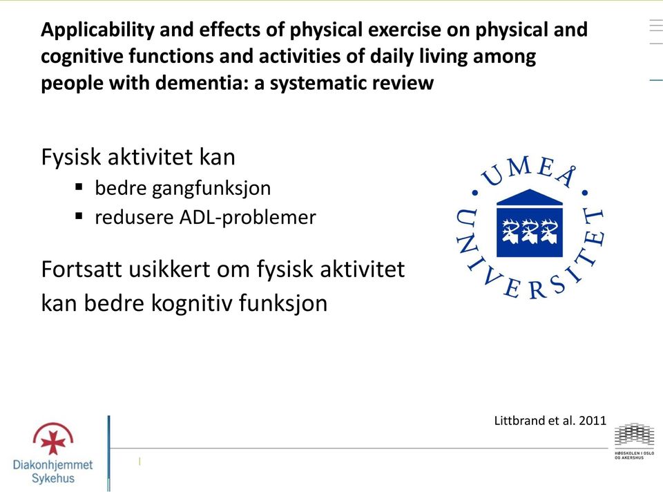 systematic review Fysisk aktivitet kan bedre gangfunksjon redusere