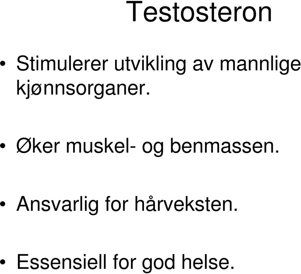 Øker muskel- og benmassen.