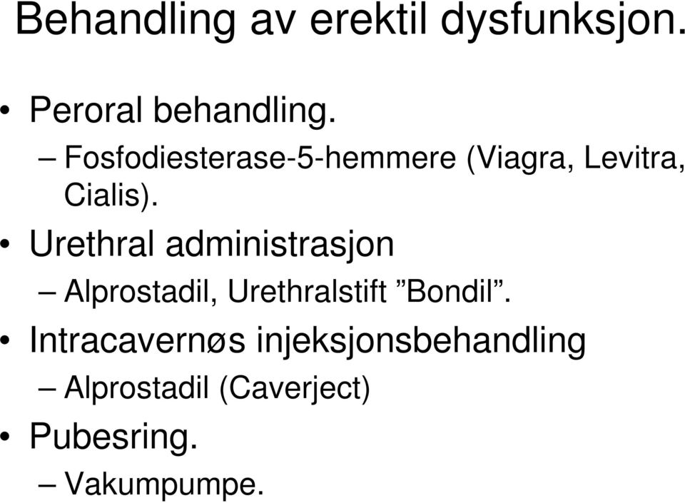 Urethral administrasjon Alprostadil, Urethralstift Bondil.
