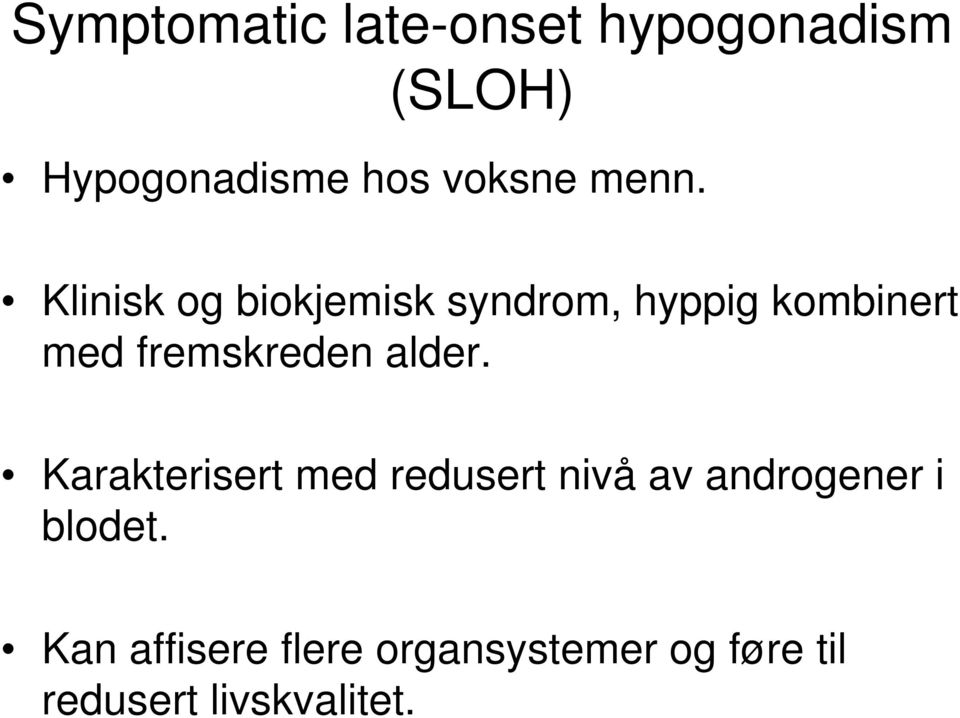 Klinisk og biokjemisk syndrom, hyppig kombinert med fremskreden