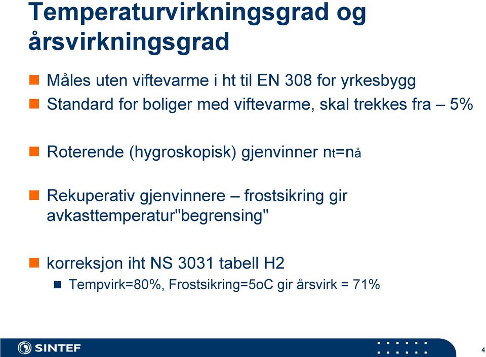 (hygroskopisk) gjenvinner nt=nå Rekuperativ gjenvinnere frostsikring gir