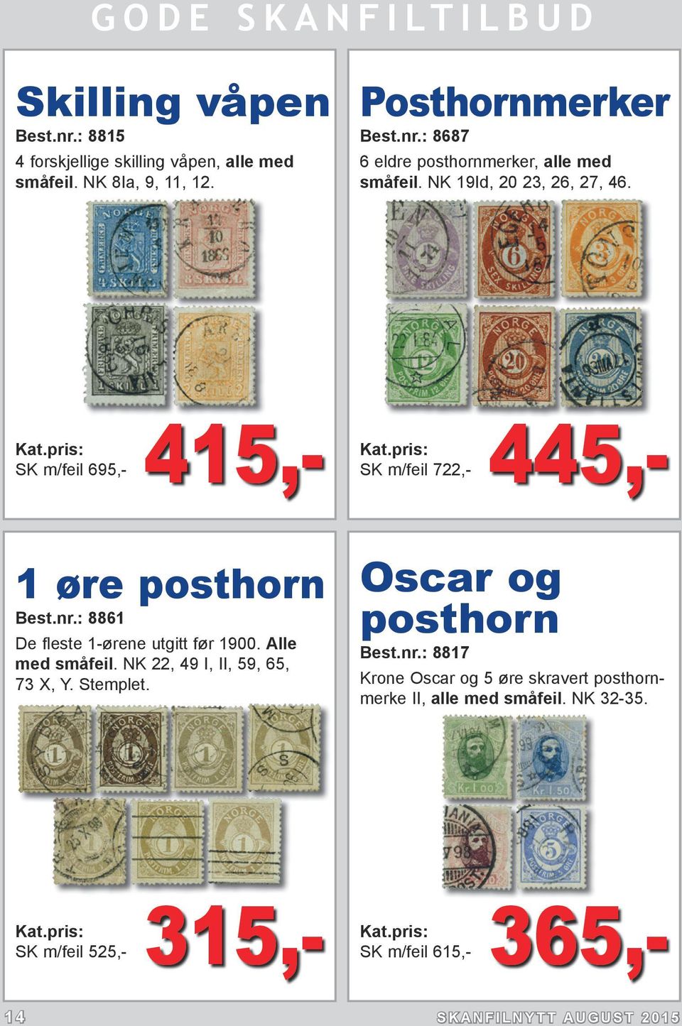 Alle med småfeil. NK 22, 49 I, II, 59, 65, 73 X, Y. Stemplet. Oscar og posthorn Best.nr.