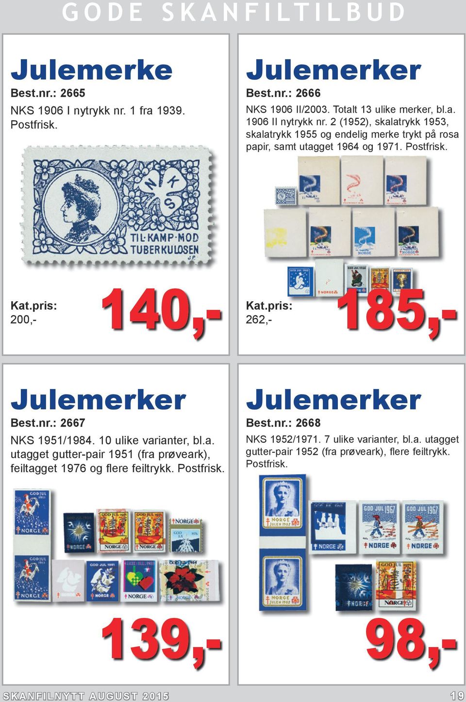 nr.: 2667 NKS 1951/1984. 10 ulike varianter, bl.a. utagget gutter-pair 1951 (fra prøveark), feiltagget 1976 og flere feiltrykk. Postfrisk. Julemerker Best.nr.: 2668 NKS 1952/1971.