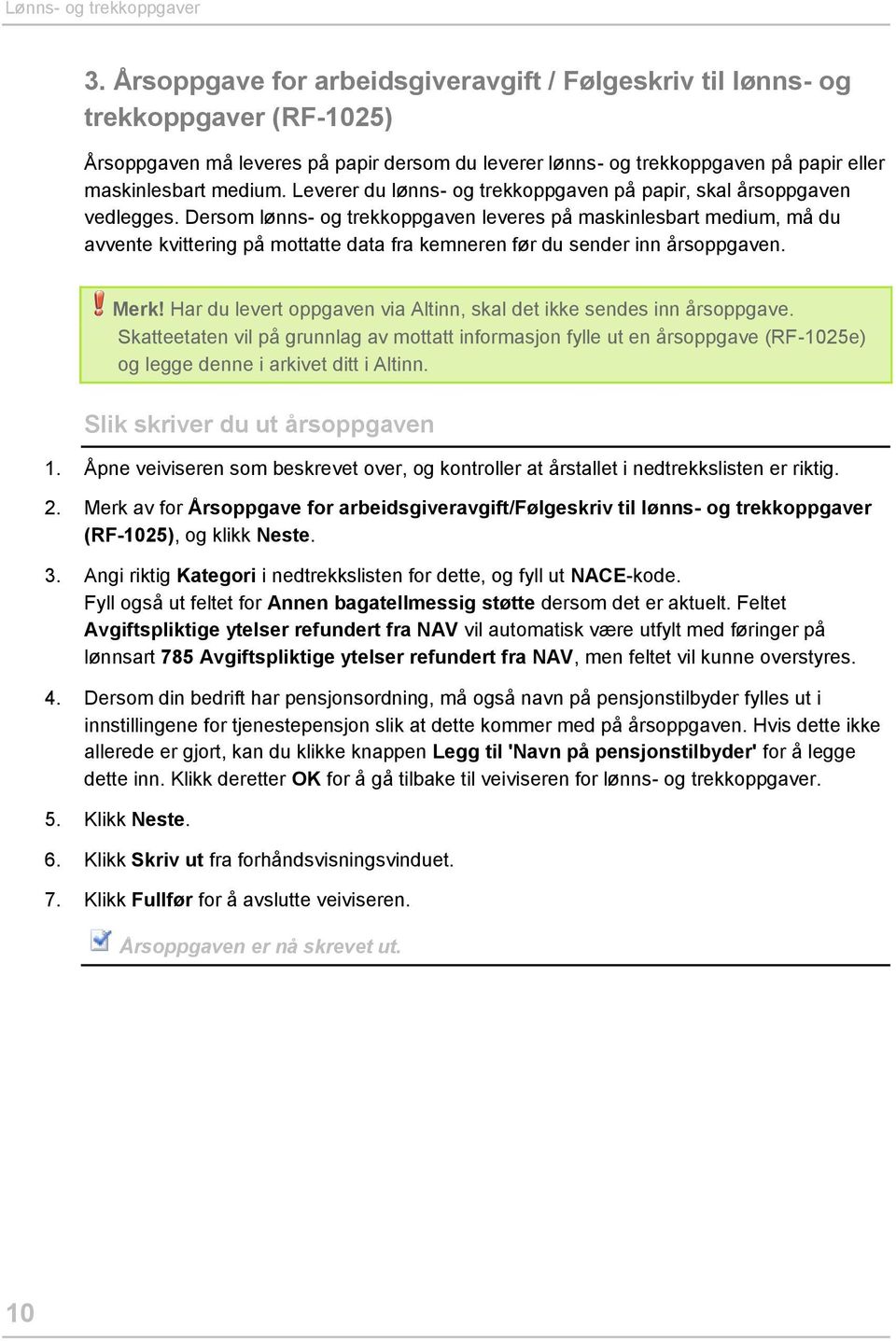 Leverer du lønns- og trekkoppgaven på papir, skal årsoppgaven vedlegges.