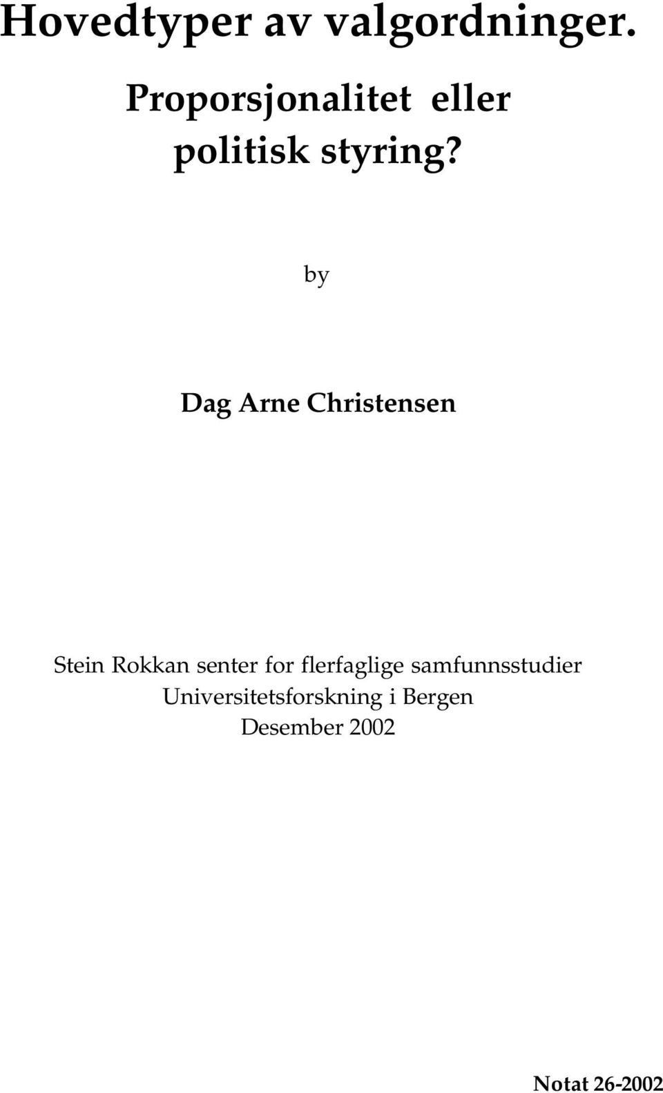 by Dag Arne Christensen Stein Rokkan senter for