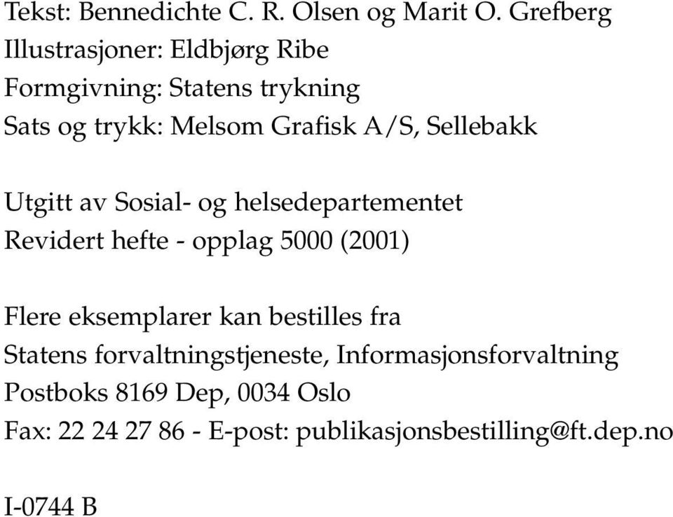 Sellebakk Utgitt av Sosial- og helsedepartementet Revidert hefte - opplag 5000 (2001) Flere eksemplarer