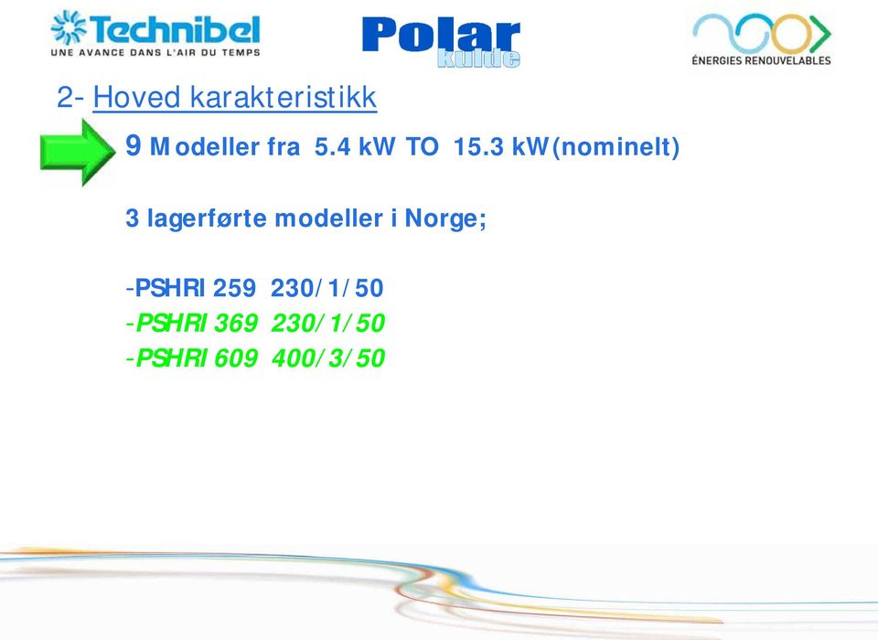 3 kw(nominelt) 3 lagerførte modeller i