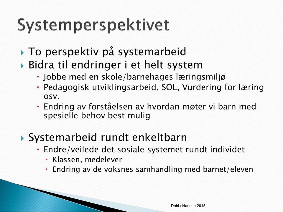 Endring av forståelsen av hvordan møter vi barn med spesielle behov best mulig Systemarbeid rundt