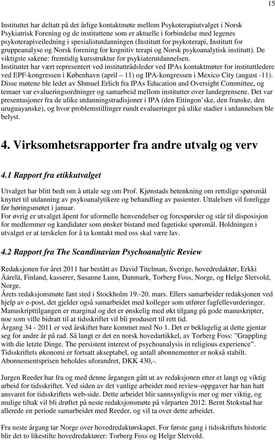 De viktigste sakene: fremtidig kursstruktur for psykiaterutdannelsen.